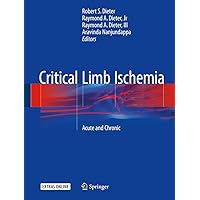 Critical Limb Ischemia: Acute and Chronic Critical Limb Ischemia: Acute and Chronic Kindle Hardcover Paperback