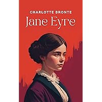 Jane Eyre: The Original 1847 Unabridged and Complete Edition (Charlotte Brontë Classics) Jane Eyre: The Original 1847 Unabridged and Complete Edition (Charlotte Brontë Classics) Paperback Kindle