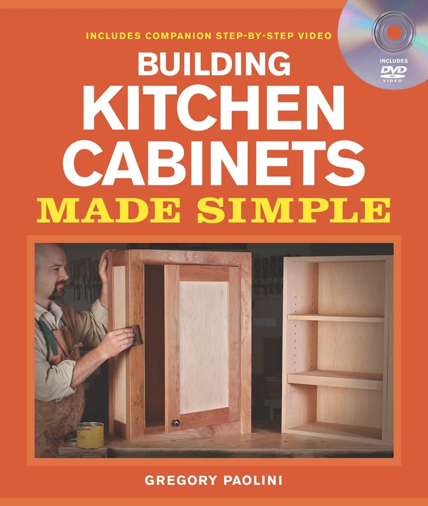 Building Kitchen Cabinets Made Simple: A Book and Companion Step-by-Step Video DVD