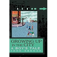 Growing Up in the City: A Boy's Tale Growing Up in the City: A Boy's Tale Paperback