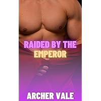 Raided by the Emperor (Gay Historical Erotica: Alpha Males of Ancient Rome and Greece Book 5) Raided by the Emperor (Gay Historical Erotica: Alpha Males of Ancient Rome and Greece Book 5) Kindle Paperback