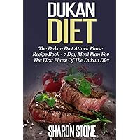 Dukan Diet: The Dukan Diet Attack Phase Recipe Book - 7 Day Meal Plan For The First Phase Of The Dukan Diet (Dukan Diet, Weight Loss, Lose Weight Fast, Dukan, Diet Plan, Dukan Diet Recipes) Dukan Diet: The Dukan Diet Attack Phase Recipe Book - 7 Day Meal Plan For The First Phase Of The Dukan Diet (Dukan Diet, Weight Loss, Lose Weight Fast, Dukan, Diet Plan, Dukan Diet Recipes) Paperback Kindle