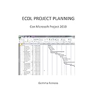 Ecdl Project Planning.: Con Microsoft Project 2010 (Italian Edition) Ecdl Project Planning.: Con Microsoft Project 2010 (Italian Edition) Kindle Paperback