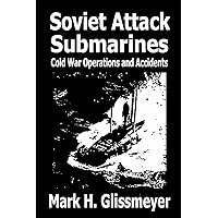 Soviet Attack Submarines: Cold War Operations and Accidents