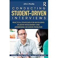 Conducting Student-Driven Interviews: Practical Strategies for Increasing Student Involvement and Addressing Behavior Problems (School-Based Practice in Action) Conducting Student-Driven Interviews: Practical Strategies for Increasing Student Involvement and Addressing Behavior Problems (School-Based Practice in Action) Kindle Hardcover Paperback