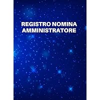 Registro Nomina Amministratore: 109 Pagine Numerate Formato A4(21.59x29.69 cm) (Italian Edition) Registro Nomina Amministratore: 109 Pagine Numerate Formato A4(21.59x29.69 cm) (Italian Edition) Paperback
