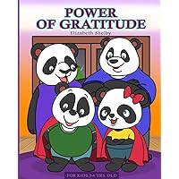 Power of Gratitude for Kids 3-6 Years Old Elizabeth Shelby: Thankful Thoughts : a Journey into Gratitude for Preschool , Kindergarten, and Elementary Children