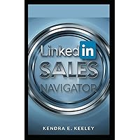 LinkedIn Sales Navigator: Upgrade Your Sales Strategy with Premium Insights, Leads, and Analytics | Sales Tool for Professionals LinkedIn Sales Navigator: Upgrade Your Sales Strategy with Premium Insights, Leads, and Analytics | Sales Tool for Professionals Paperback Kindle