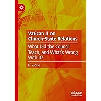 Vatican II on Church-State Relations: What Did the Council Teach, and What's Wrong With It? Vatican II on Church-State Relations: What Did the Council Teach, and What's Wrong With It? Hardcover