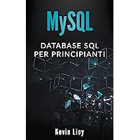 MySQL: Database SQL per Principanti (Programmazione Web) (Italian Edition)