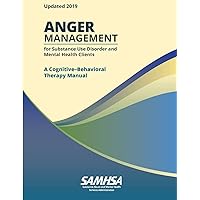 Anger Management for Substance Use Disorder and Mental Health Clients: A Cognitive-Behavioral Therapy Manual (Updated 2019) Anger Management for Substance Use Disorder and Mental Health Clients: A Cognitive-Behavioral Therapy Manual (Updated 2019) Paperback