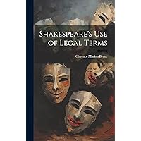 Shakespeare's use of Legal Terms Shakespeare's use of Legal Terms Hardcover Paperback