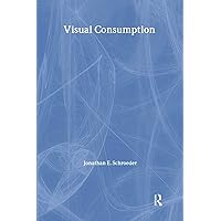Visual Consumption (Routledge Interpretive Marketing Research) Visual Consumption (Routledge Interpretive Marketing Research) Paperback Kindle Hardcover