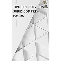 Tipos de serviços jurídicos pré-pagos: (Types Of Prepaid Legal Services) (Portuguese Edition)