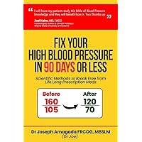 Fix Your High Blood Pressure in 90 Days or Less: Scientific Methods to Break Free from Life Long Prescription Meds Fix Your High Blood Pressure in 90 Days or Less: Scientific Methods to Break Free from Life Long Prescription Meds Paperback Kindle
