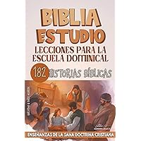 Lecciones Para Escuela Dominical: 182 Historias Bíblicas (La Enseñanza en la Clase Bíblica) (Spanish Edition)