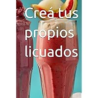 Creá tus propios licuados (Spanish Edition) Creá tus propios licuados (Spanish Edition) Hardcover Paperback