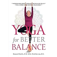 Yoga for Better Balance: Improve Balance * Reduce the Risk of Falls * Feel More Confident in Your Body * Enhance Vitality & Wellbeing Yoga for Better Balance: Improve Balance * Reduce the Risk of Falls * Feel More Confident in Your Body * Enhance Vitality & Wellbeing Paperback Kindle