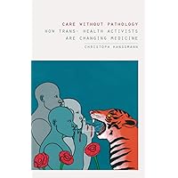 Care without Pathology Care without Pathology Paperback Kindle Hardcover