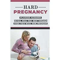 Hard Pregnancy: Hilarious Husbands Reveal What They Went Through When Their Wives Were Pregnant: Emotional Support During Pregnancy