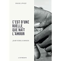 C'est d'une ruelle que naît l'amour: Se n'on riyèl lanmou pran van (French Edition)