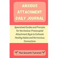 Anxious Attachment Daily Journal: Specialized Guides and Prompts for the Anxious-Preoccupied Attachment Style to Cultivate Healthy Habits and Harmonious Connections (The Lavender Series) Anxious Attachment Daily Journal: Specialized Guides and Prompts for the Anxious-Preoccupied Attachment Style to Cultivate Healthy Habits and Harmonious Connections (The Lavender Series) Paperback