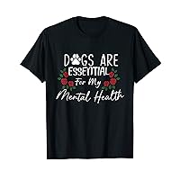 Dogs Are Essential For My Mental Health Cute Red Flowers Mom T-Shirt