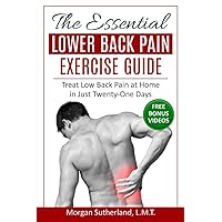 The Essential Lower Back Pain Exercise Guide: Treat Low Back Pain at Home in Just Twenty-One Days The Essential Lower Back Pain Exercise Guide: Treat Low Back Pain at Home in Just Twenty-One Days Paperback Audible Audiobook Kindle Hardcover