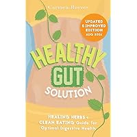 Healthy Gut Solution: Healing Herbs & Clean Eating Guide for Optimal Digestive Health (Gut Flora, Digestion, Intestinal Health, IBS, Leaky Gut, Candida, Microbiome Diet, Weight Loss) Healthy Gut Solution: Healing Herbs & Clean Eating Guide for Optimal Digestive Health (Gut Flora, Digestion, Intestinal Health, IBS, Leaky Gut, Candida, Microbiome Diet, Weight Loss) Kindle Paperback