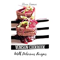 Venison Cookbook With Delicious Recipes Venison Cookbook With Delicious Recipes Hardcover Paperback