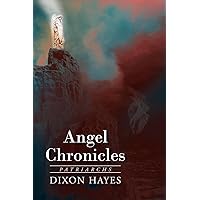 Angel Chronicles: Patriarchs Angel Chronicles: Patriarchs Paperback Kindle