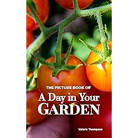 The Picture Book of A Day in Your Garden: Activity for Seniors with dementia, Alzheimer's, impaired memory, aging, caregivers (Discreet Picture Book) The Picture Book of A Day in Your Garden: Activity for Seniors with dementia, Alzheimer's, impaired memory, aging, caregivers (Discreet Picture Book) Kindle Paperback