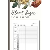 Blood Sugar Log Book: Daily & Weekly Diabetes Planner and Recording Journal, 2-Year Blood Glucose Readings Tracker Notebook, 4 Time Before-After (Breakfast, Lunch, Dinner, Bedtime) Blood Sugar Log Book: Daily & Weekly Diabetes Planner and Recording Journal, 2-Year Blood Glucose Readings Tracker Notebook, 4 Time Before-After (Breakfast, Lunch, Dinner, Bedtime) Paperback