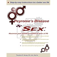 Peyronie's Disease and Sex;: Maximize your sexual potential in spite of PD Peyronie's Disease and Sex;: Maximize your sexual potential in spite of PD Paperback