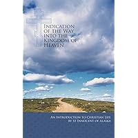 Indication of the Way into the Kingdom of Heaven: An Introduction to Christian Life Indication of the Way into the Kingdom of Heaven: An Introduction to Christian Life Paperback Kindle
