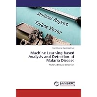 Machine Learning based Analysis and Detection of Malaria Disease: Malaria Disease Detection