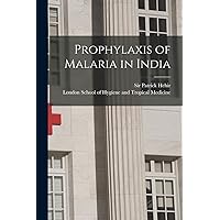 Prophylaxis of Malaria in India [electronic Resource]