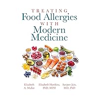 Treating Food Allergies with Modern Medicine Treating Food Allergies with Modern Medicine Hardcover Kindle Paperback
