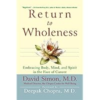 Return to Wholeness: Embracing Body, Mind, and Spirit in the Face of Cancer Return to Wholeness: Embracing Body, Mind, and Spirit in the Face of Cancer Paperback Kindle Audible Audiobook Hardcover Audio, Cassette