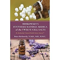 Berkowsky’s Synthesis Materia Medica of the Twelve Cell Salts