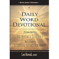DAILY WORD DEVOTIONAL - POWERFUL 52 WEEKLY THEMES, 365 DAYS SCRIPTURE SPEAKS FOR ITSELF: KING JAMES VERSION