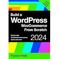 Build a WordPress WooCommerce From Scratch: Step-by-step: start to sell online Build a WordPress WooCommerce From Scratch: Step-by-step: start to sell online Kindle Paperback