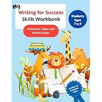 My Writing for Success Skills Workbook: Sentence Types and Punctuation for Students Ages 7 to 9