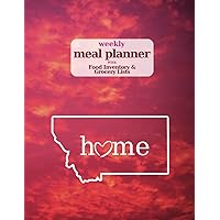 Weekly Meal Planner with Food Inventory & Grocery Lists: 60 weeks, Daily Menu Notebook for Family, Plan Shopping List, Healthy Diet + Waste Less Food (Montana Home)