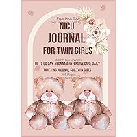 NICU Journal for Twin Girls Premature Babies Up to 12 Weeks of Tracking Neonatal Intensive Care for Babies: Journal for Moms, Gift for Preemie Girl Twin Keepsake Book