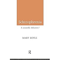 Schizophrenia: A Scientific Delusion? Schizophrenia: A Scientific Delusion? Kindle Hardcover Paperback