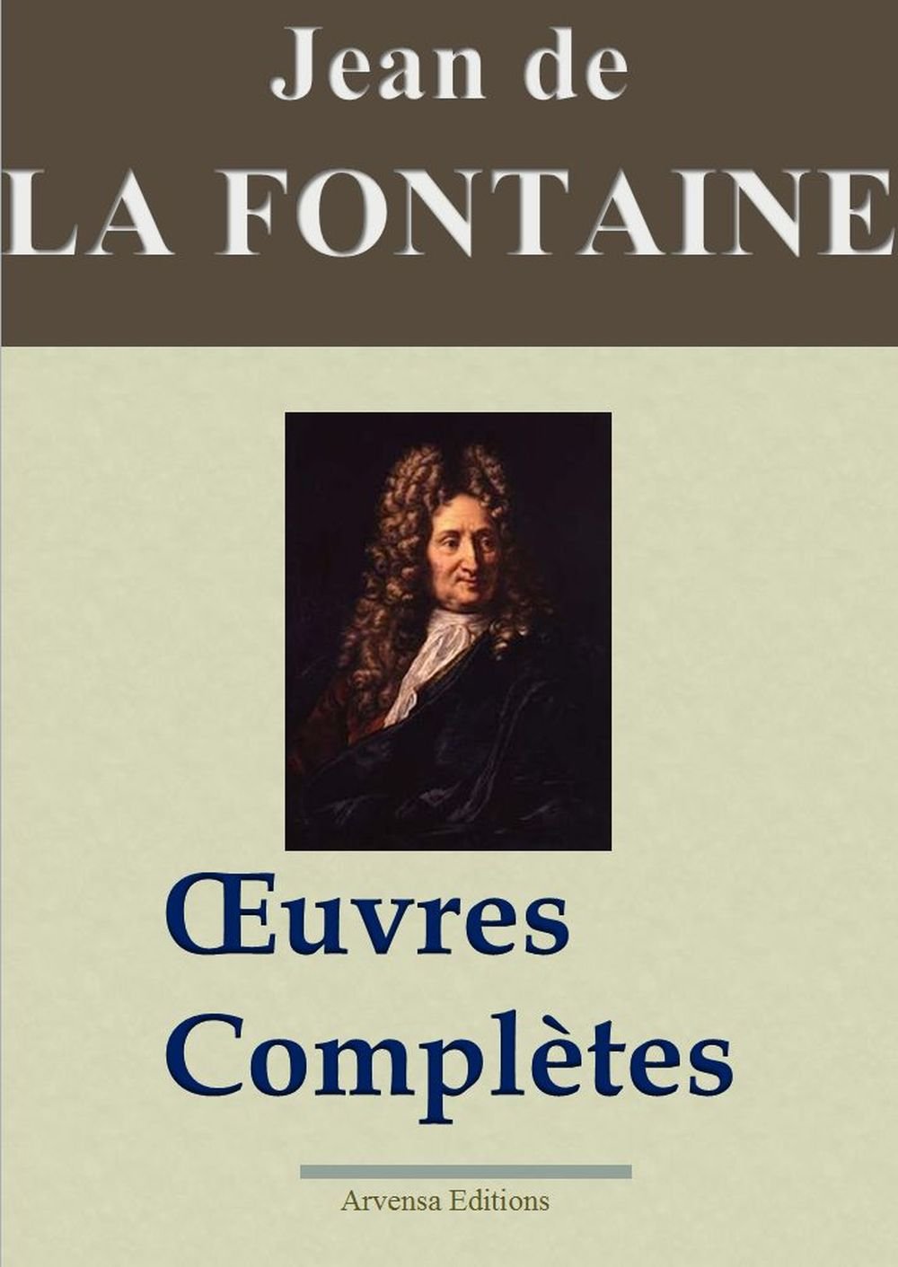 Jean de La Fontaine : Oeuvres complètes - Les 425 fables, contes et pièces de théâtre (Nouvelle édition enrichie) (French Edition)