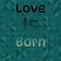 Love Is Born Love Is Born MP3 Music