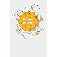 My Favorite Recipes / cookbook to note down your favorite recipes / Journal, 6 x 9 inches, 100 Recipe Pages: Beautiful Recipe Book Journal to Write In ... / matte finish cover (French Edition)