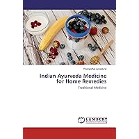 Indian Ayurveda Medicine for Home Remedies: Traditional Medicine